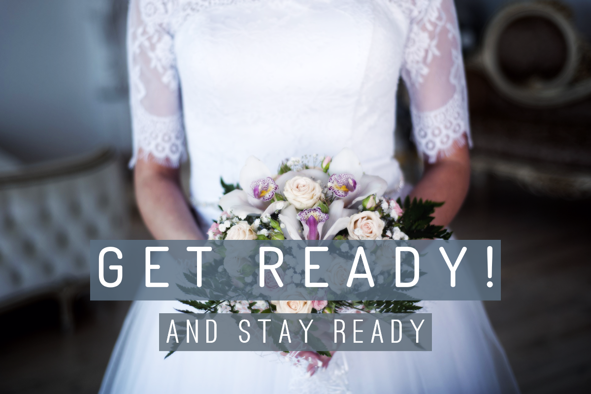 In order to be ready we have to get ready! - Christian Outreach 316